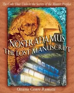 Ottavio Cesare Ramotti, "Nostradamus: The Lost Manuscript: The Code That Unlocks the Secrets of the Master Prophet"