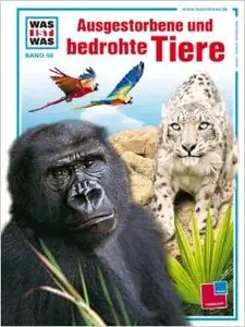 Was ist was?, Band 56: Ausgestorbene und bedrohte Tiere von Dietmar Mertens (Repost)
