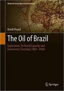 The Oil of Brazil: Exploration, Technical Capacity, and Geosciences Teaching (1864-1968)