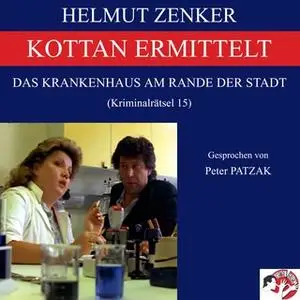 «Kottan ermittelt: Das Krankenhaus am Rande der Stadt» by Helmut Zenker