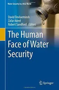 The Human Face of Water Security (Water Security in a New World)