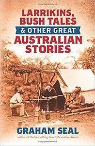 Larrikins, Bush Tales and Other Great Australian Stories