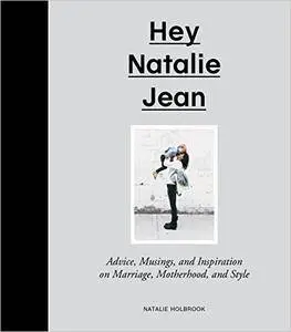 Hey Natalie Jean: Advice, Musings, and Inspiration on Marriage, Motherhood, and Style