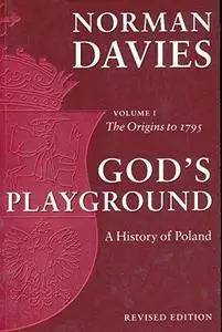 God’s Playground: A History of Poland, Vol. 1: The Origins to 1795 (Repost)