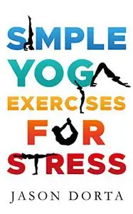 Simple Yoga Exercises for Stress