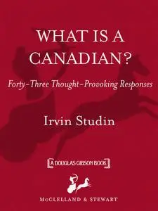 What Is a Canadian?: Forty-Three Thought-Provoking Responses