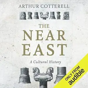 The Near East: A Cultural History [Audiobook]