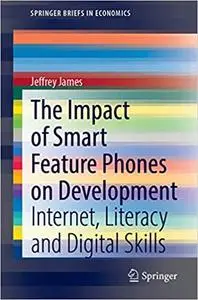 The Impact of Smart Feature Phones on Development: Internet, Literacy and Digital Skills