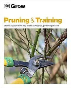 Grow Pruning & Training: Essential Know-how and Expert Advice for Gardening Success