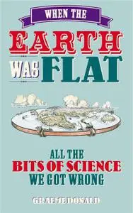 «When the Earth Was Flat» by Graeme Donald