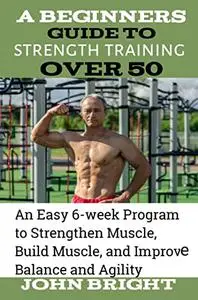 A Beginners guide to strength training over 50