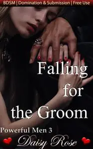 «Falling For The Groom» by Daisy Rose