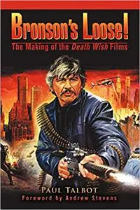 Bronsonýs Loose!: The Making of the Death Wish Films