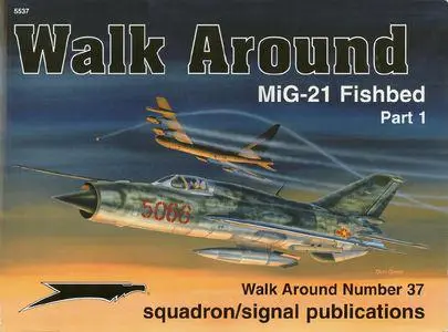 Mig-21 Fishbed Part 1 - Walk Around Number 37 (Squadron/Signal Publications 5537)