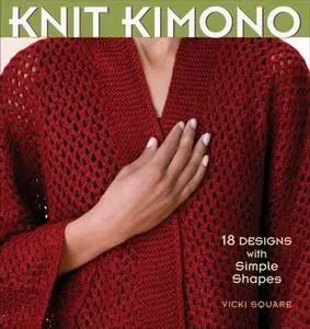 Knit Kimono: 18 Designs with Simple Shapes
