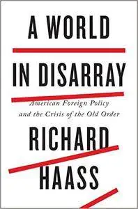 A World in Disarray: American Foreign Policy and the Crisis of the Old Order