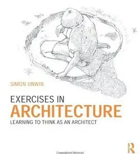 Exercises in Architecture: Learning to Think as an Architect (repost)