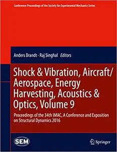 Shock & Vibration, Aircraft/Aerospace, Energy Harvesting, Acoustics & Optics, Volume 9 (Repost)