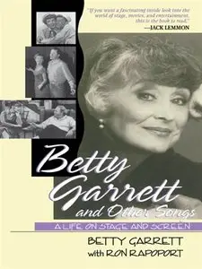 Betty Garrett and Other Songs: A Life on Stage and Screen