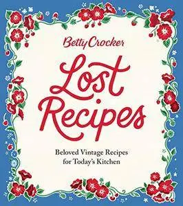 Betty Crocker Lost Recipes: Beloved Vintage Recipes for Today's Kitchen (Repost)