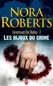 Lieutenant Eve Dallas - Tome 07 - Les Bijoux du crime - Nora Roberts