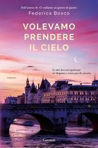 Federica Bosco - Volevamo prendere il cielo