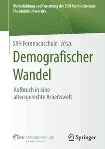 Demografischer Wandel: Aufbruch in eine altersgerechte Arbeitswelt