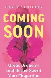 Coming Soon: Great Orgasms and Better Sex at Your Fingertips