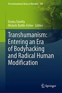 Transhumanism: Entering an Era of Bodyhacking and Radical Human Modification