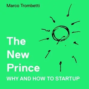 «New Prince, The - Why and How to Startup» by Marco Trombetti