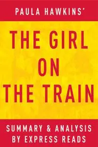 «The Girl on the Train: A Novel by Paula Hawkins | Summary & Analysis» by EXPRESS READS