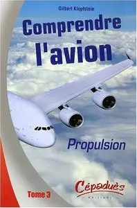 Comprendre l'avion : Tome 3, Propulsion