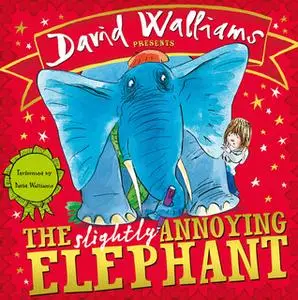 «The Slightly Annoying Elephant» by David Walliams