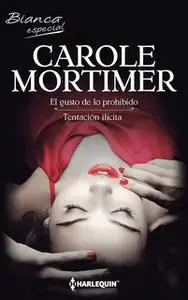 «El gusto de lo prohibido - Tentación ilícita» by Carole Mortimer
