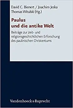 Paulus und die antike Welt: Beitrage zur zeit- und religionsgeschichtlichen Erforschung des paulinischen Christentums