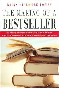 The Making of a Bestseller: Success Stories from Authors and the Editors, Agents, and Booksellers Behind Them (repost)
