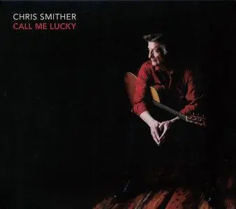 Chris Smither - Call Me Lucky (2018) 2CDs