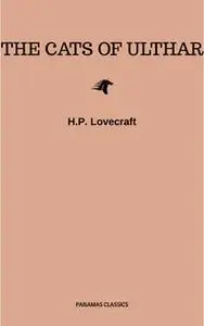 «The Cats of Ulthar» by H.P. Lovecraft