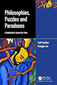 Philosophies, Puzzles and Paradoxes: A Statistician’s Search for Truth