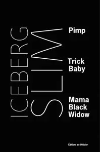 Iceberg Slim, "Pimp. Trick Baby. Mama Black Widow"