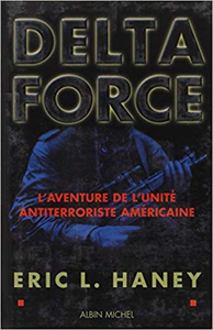 Delta force : L'aventure de l'unité antiterroriste américaine - Eric L. Haney