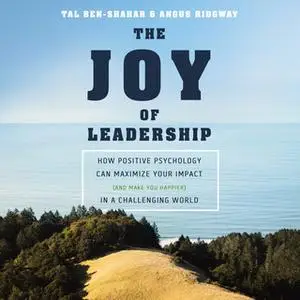 «The Joy of Leadership» by Tal Ben-Shahar,Angus Ridgway