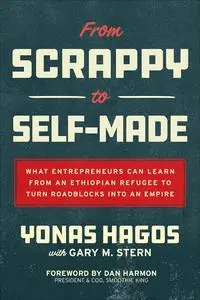 From Scrappy to Self-Made: What Entrepreneurs Can Learn from an Ethiopian Refugee to Turn Roadblocks into an Empire