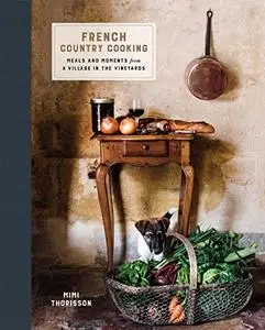 French Country Cooking: Meals and Moments from a Village in the Vineyards (Repost)