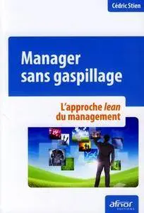 Cédric Stien, "Manager sans gaspillage : L'approche lean du management"