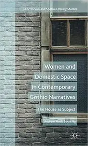 Women and Domestic Space in Contemporary Gothic Narratives: The House as Subject