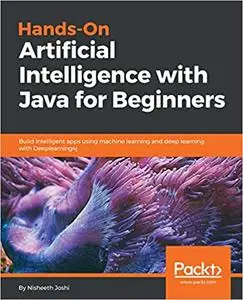 Hands-On Artificial Intelligence with Java for Beginners (Repost)