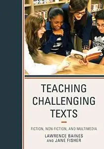 Teaching Challenging Texts: Fiction, Non-fiction, and Multimedia