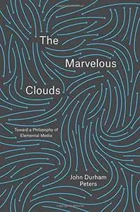 The Marvelous Clouds: Toward a Philosophy of Elemental Media (Repost)