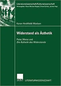 Widerstand als Ästhetik: Peter Weiss und Die Ästhetik des Widerstands